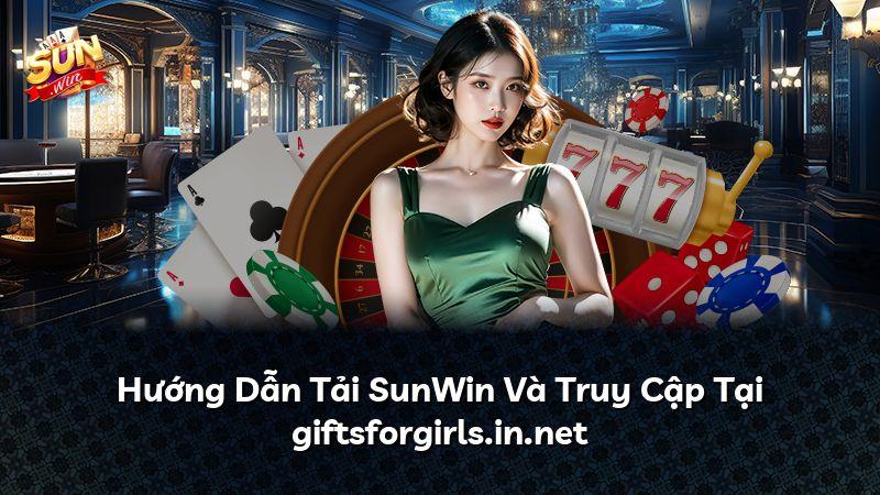 Hướng Dẫn Tải SunWin Và Truy Cập Tại giftsforgirls.in.net