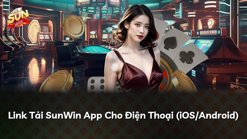 Link Tải SunWin App Cho Điện Thoại (iOS/Android)