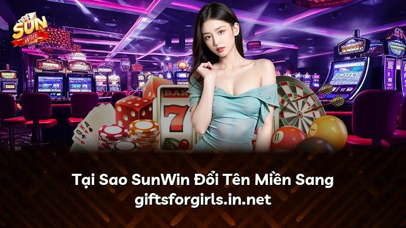 Tại Sao SunWin Đổi Tên Miền Sang giftsforgirls.in.net