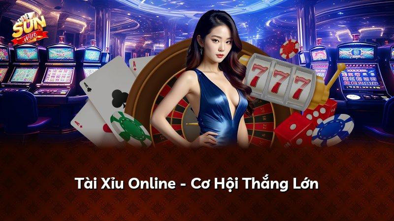 Tài Xỉu Online - Cơ Hội Thắng Lớn